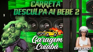 Carreta Desculpa ai bebê 2. by Akustyc n1 -  Som Automotivo Cuiabá MT