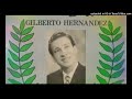 Gilberto Hernández - Historia de mi vida