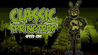 [FNaF] SPEED EDIT - CLASSIC SPRINGTRAP