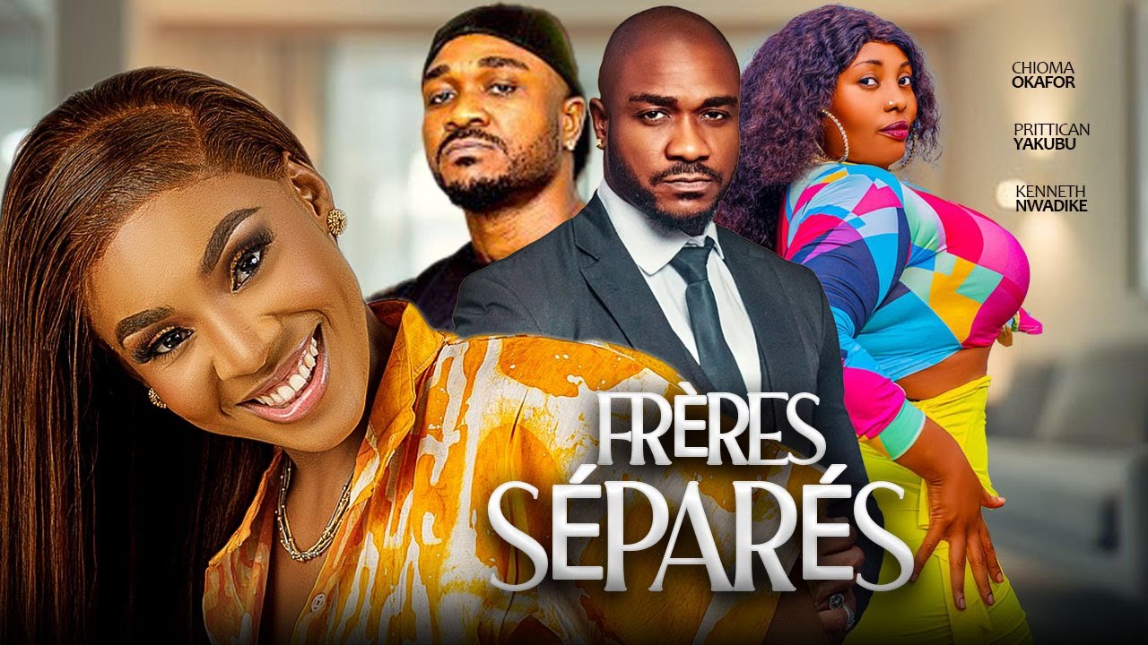 FRÈRES SÉPARÉS - Chioma Okafor, Pritican Yakubu, Kenneth Nwadike | 2025 Film nigérian de Nollywood