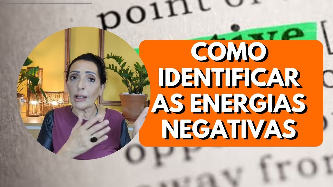COMO IDENTIFICAR AS ENERGIAS NEGATIVAS - YouTube