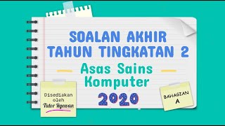 Soalan Akhir Tahun Asas Sains Komputer Tingkatan 2 (2020) Bahagian A