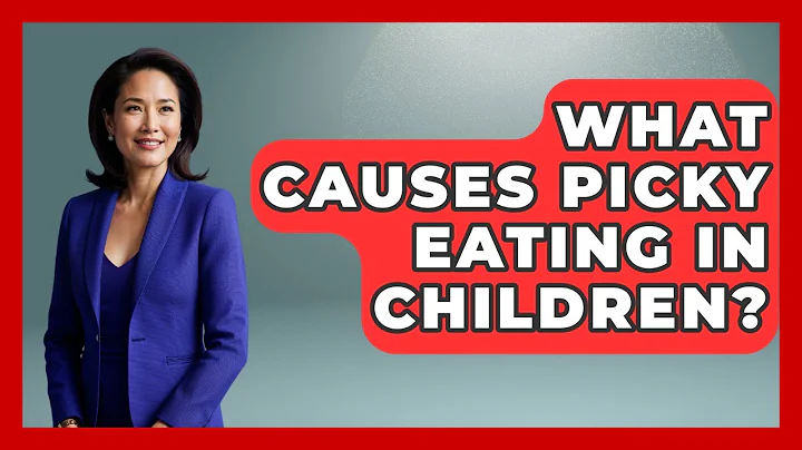 What Causes Picky Eating in Children? | Child Nutrition Essentials News