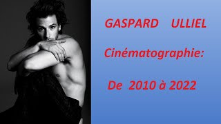 GASPARD ULLIEL Cinématographie de 2010 à 2022
