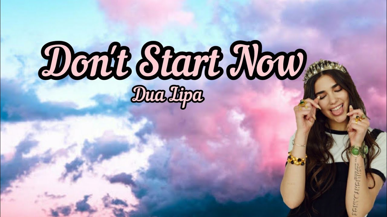 Dua Lipa - Don't Start Now || Song Lyrics || - YouTube