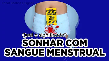 O que quer dizer sonhar com sangue menstrual?
