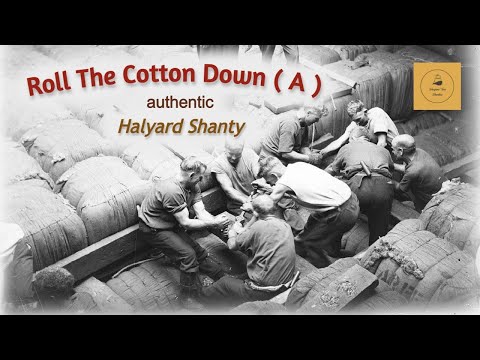 Roll The Cotton Down ( A ) - Halyard Shanty