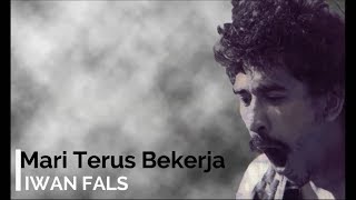 Iwan Fals - Mari Terus Bekerja   Lirik - Lagu Tidak Beredar