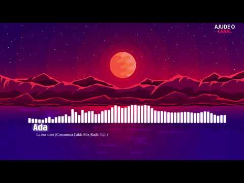 Ada La Tua Notte Consumata Calda Mix Radio Edit