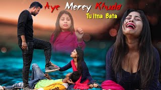 Aye Merey Khuda Tu Itna Bata| Emotional Love Story| F.t Priya &Avik |Sad 2020