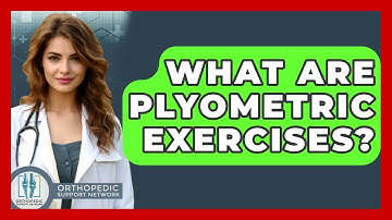What Are Plyometric Exercises? - Orthopedic Support Network