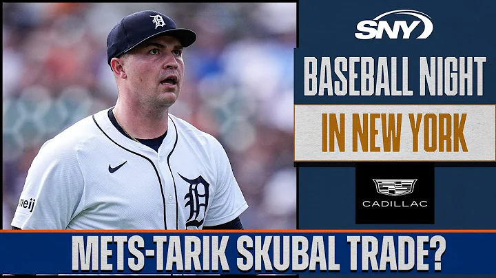 Mets trade package options for Tarik Skubal | Baseball Night in NY