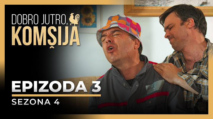 DOBRO JUTRO, KOMŠIJA - 3 EPIZODA (SEZONA 4)