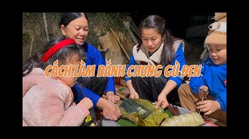 Cách Làm Bánh Chưng Gù Đen Của Người Dân Tộc - Cô Gái Dân Tộc Nùng