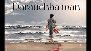 Darachha man_ prabesk kumar Shrestha [offical lyrice audio]