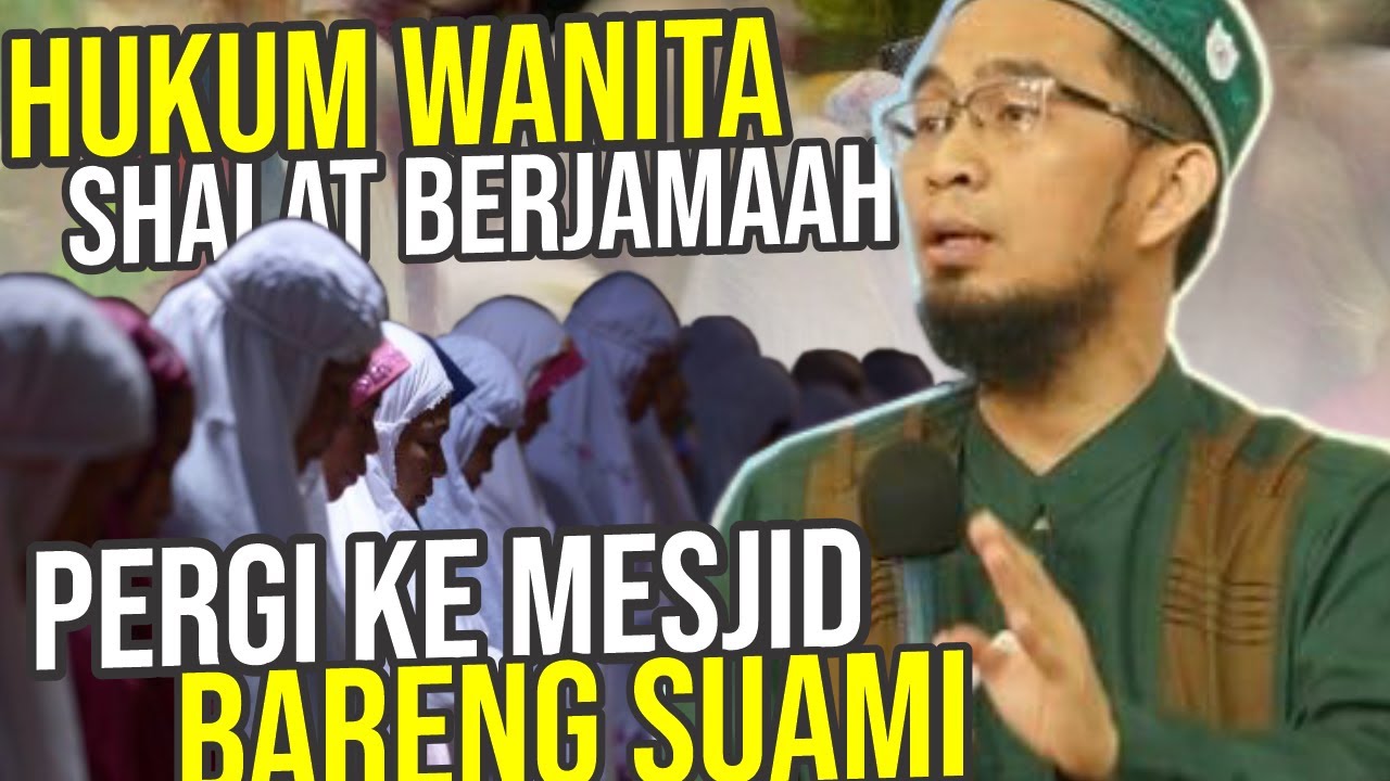 Sering Diajak Suami ke Mesjid? hukum WANITA shalat berjamaah di mesjid - UST. Adi Hidayat LC MA