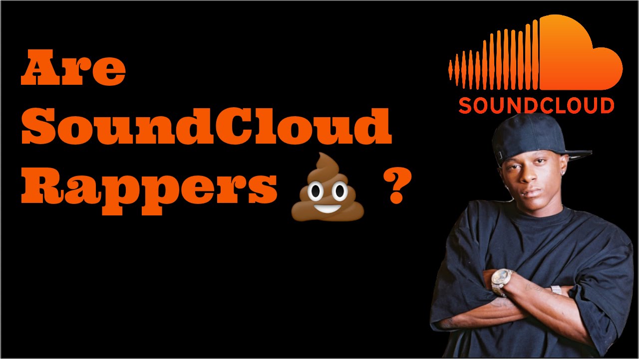 Are SoundCloud Rappers Trash? - YouTube