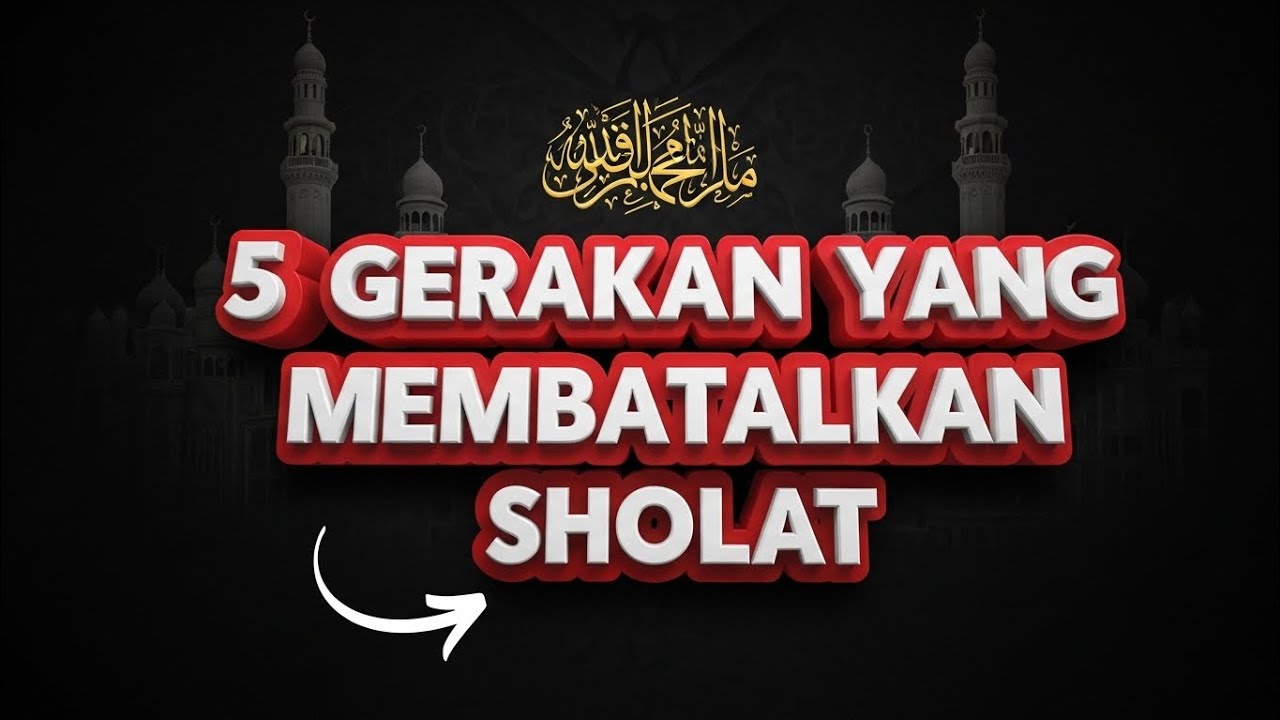 Gerakan Yang Membatalkan Sholat. Agar sholat kita lebih terjaga dan tidak sia-sia.