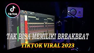 DJ MUNGKIN AKU TIDAK LAH SEMPURNA | TAK BISA MEMILIKI BREAKBEAT VIRAL 2023 | SOUND OF TIKTOK