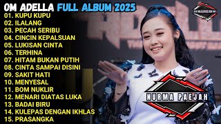 KUPU KUPU - ILALANG - PECAH SERIBU - OM ADELLA FULL ALBUM TERBARU 2025