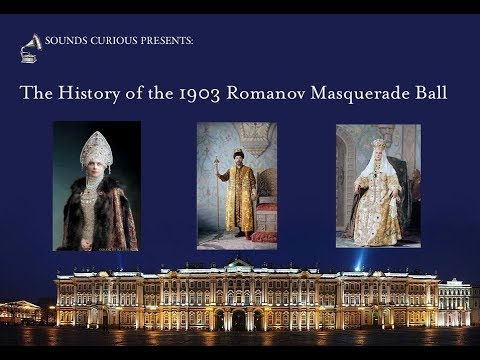 asmr/relaxation---the-history-of-the-1903-romanov-masquerade-ball-(russian-history/culture)