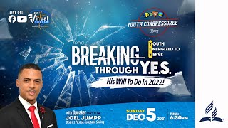 Sunday || Breaking Through YES | Youth Congressoree | Pastor Joel Jumpp | EJC Virtual Church | Dec 5