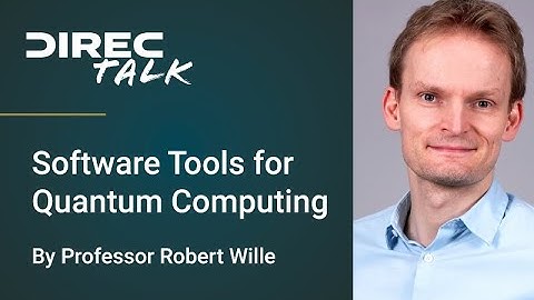 Software Tools for Quantum Computing By Professor Robert Wille