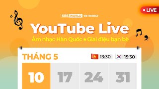 [Live] Âm nhạc Hàn Quốc - Giai điệu bạn bè (Vietnamese Kpop program 10/5/2024)