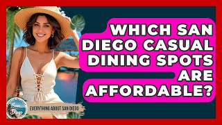 Which San Diego Casual Dining Spots Are Affordable? - Everything About San Diego