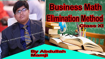Lecture on Elimination Method | Business Math XI | By Abdullah Mamji in urdu/Hindi | #14