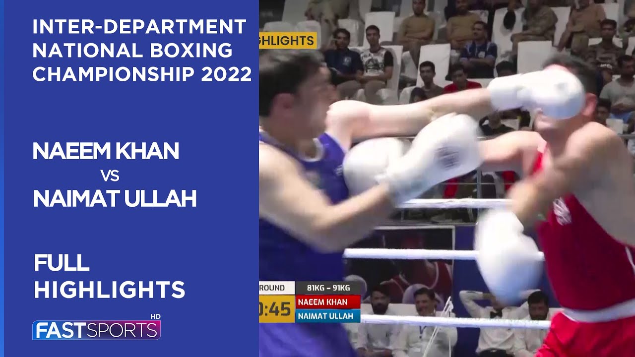 Naeem Khan vs Naimat Ullah | Full Highlights | Inter-Department National Boxing Championship 2022