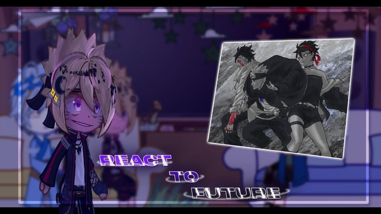 Boruto react to Future ||gacha reaction||Boruto two blue vortex||GCRV||All parts ||Satborn