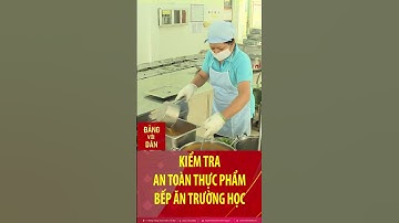 Kiểm tra an toàn thực phẩm bếp ăn trường học đầu năm học mới #shorts | Đảng với Dân