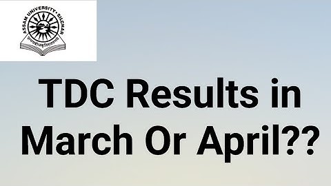Assam University Silchar|| TDC Odd Sem Results in March or April?? Explained||