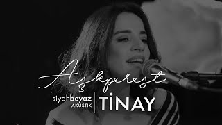 Tinay - Aşkperest (SiyahBeyaz Akustik)