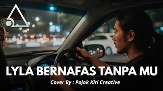 Download lagu LYLA BERNAFAS TANPA MU - COVER BY PKC