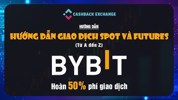 Hướng Dẫn Giao Dịch Spot Và Futures Sàn Bybit Từ A-Z Trên Điện Thoại 2024 ( hoàn phí giao dịch 50%)