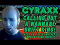 Cyraxx: Calling Out A Fake Drift King! | Leave My Little Brother Alone! | Lolcow Report