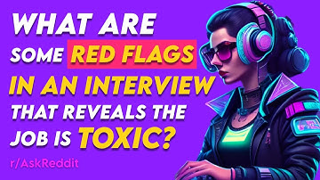 AskReddit - What are some red flags in an interview that reveals the job is toxic?