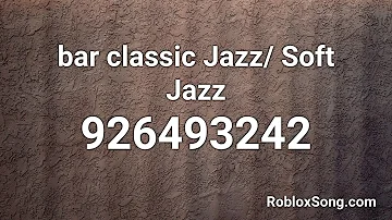 bar classic Jazz/ Soft Jazz Roblox ID - Roblox Music Code