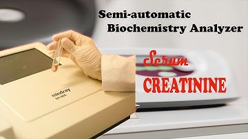 How to measure serum creatinine using a semi automated chemistry analyzer