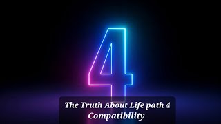 The Truth About Life path 4 Compatibility