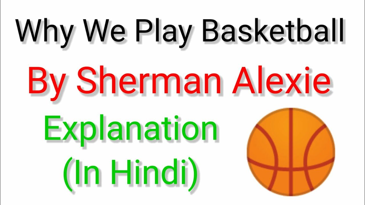 Why We Play Basketball By Sherman Alexie (In Hindi) - YouTube