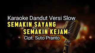 Semakin Sayang Semakin Kejam Cipt  Suto Pranto Karaoke Versi Slow