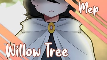 Willow tree ||Mep|| Open!