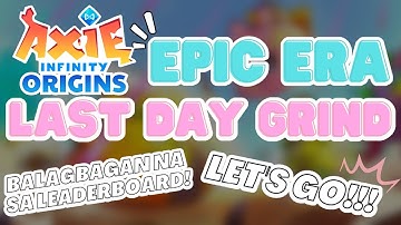 Axie Origins: S2 EPIC ERA || LAST DAY GRIND | Balagbagan na sa Leaderboard! LET’S GO!!!