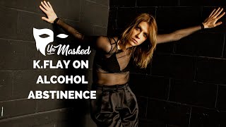 K.FLAY on Alcohol Abstinence | Unmasked