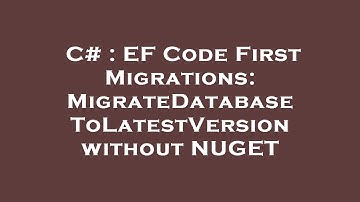 C# : EF Code First Migrations: MigrateDatabaseToLatestVersion without NUGET