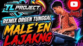 REMIX_MALE’EN LAJAKNG‼️|| ORGEN TUNGGAL || COVER TL PROJECT || VIRAL TERBARU‼️