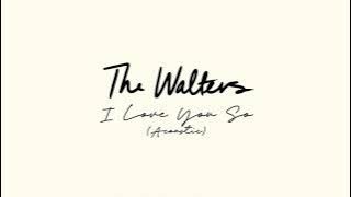 The Walters - I Love You So Acoustic [ Audio]
